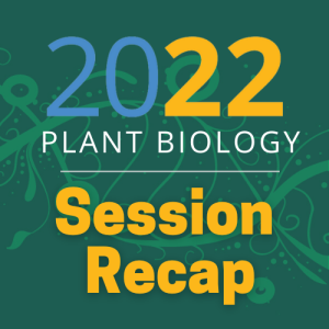 Square that says Plant Biology 2022 Session Recap